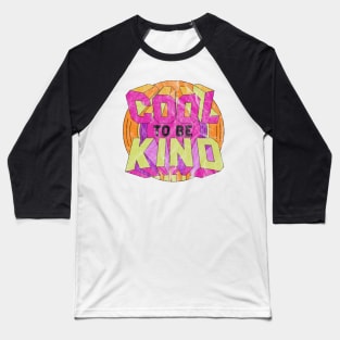 Cool To Be Kind Baseball T-Shirt